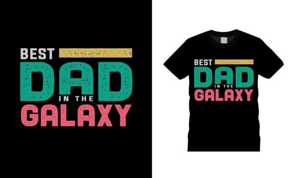 Best Dad in the Galaxy T-shirt Designs