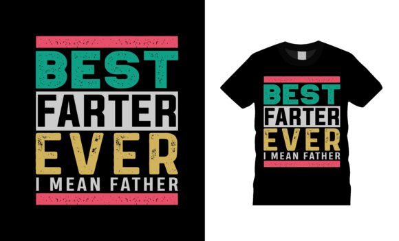 Best Farter Ever I Mean Father T-shirt