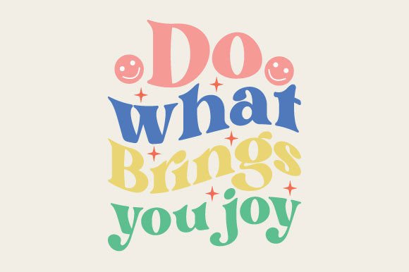 Do What Brings You Joy Retro Svg Design