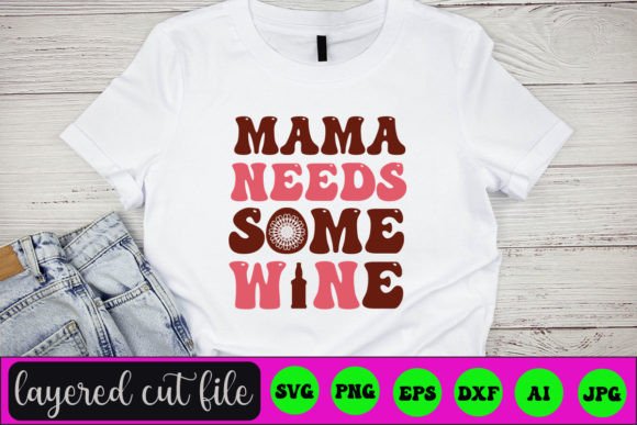 MAMA NEEDS SOME WINE RETRO SVG